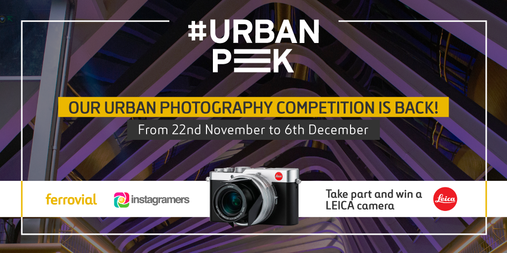 Join our UrbanPeek Contest with Ferrovial and win a Leica Camera
